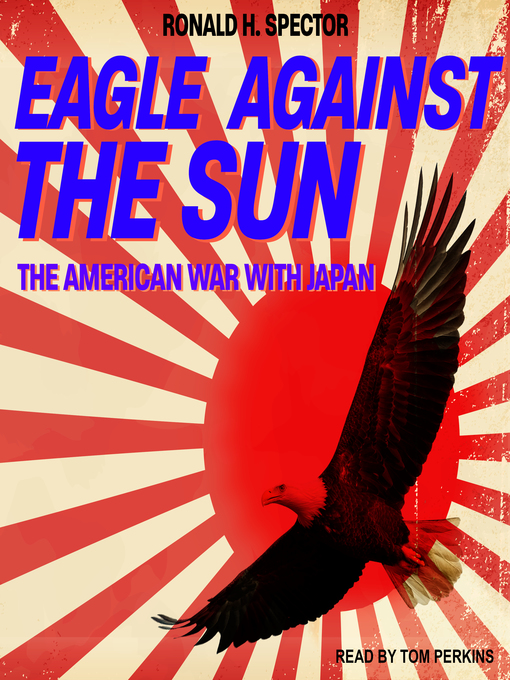 Title details for Eagle Against the Sun by Ronald H. Spector - Available